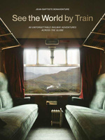 See the World by Train. 80 Unforgettable Railway Adventures Across the Globe wer. angielska