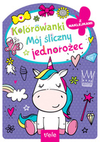 Mój śliczny jednorożec. Kolorowanka z wykrojnikiem