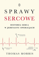 Sprawy sercowe historia serca w jedenastu operacjach