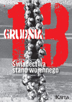 13 grudnia. Świadectwa stanu wojennego.