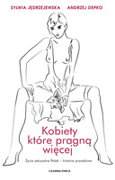 Kobiety, które pragną więcej. Życie seksualne Polek - historie prawdziwe