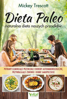 Dieta Paleo. naturalna dieta naszych przodków. Potrawy, dzięki którym poradzisz sobie z przewlekłymi chorobami autoimmunologiczn