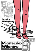 Miasteczko Wilanów. Warszawski romans metafizyczny