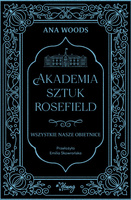 Wszystkie nasze obietnice. Akademia Sztuk Rosefield. Tom 2