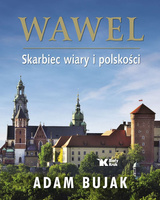 Wawel. Skarbiec wiary i polskości
