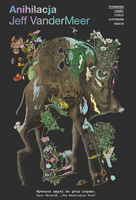 Anihilacja. Southern Reach. Tom 1