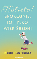 Kobieto! Spokojnie, to tylko wiek średni