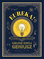 Eureka!. Obudź swój geniusz. 150 łamigłówek i zagadek logicznych