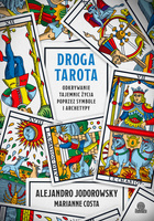 Droga tarota. Odkrywanie tajemnic życia poprzez symbole i archetypy