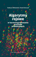 Algorytmy rojowe w harmonogramowaniu procesów produkcyjnych